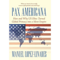 Pax Americana: How and Why US Elites Turned Global Primacy into a Silent Empire