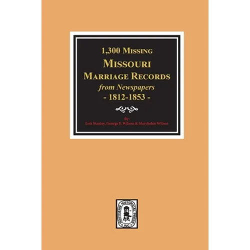 1300 Missing Missouri Marriage Records from Newspapers, 1812-1853