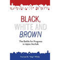 Black, White and Brown: The Battle for Progress in 1950s Norfolk