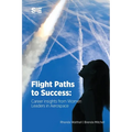 Flight Paths to Success: Career Insights from Women Leaders in Aerospace - Paperback