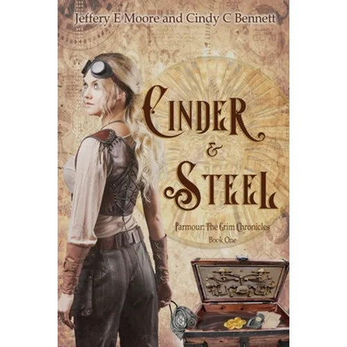 Cinder & Steel: Parmour: The Grim Chronicles Book One - Paperback