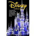 Disney Christmas Magic: The Ultimate Insider's Guide to Spending the Holidays at Walt Disney World