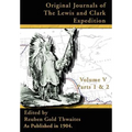 Original Journals of the Lewis and Clark Expedition: 1804-1806