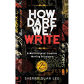 How Dare We! Write: A Multicultural Creative Writing Discourse, 2nd Edition - Hardcover