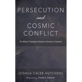 Persecution and Cosmic Conflict - Hardcover