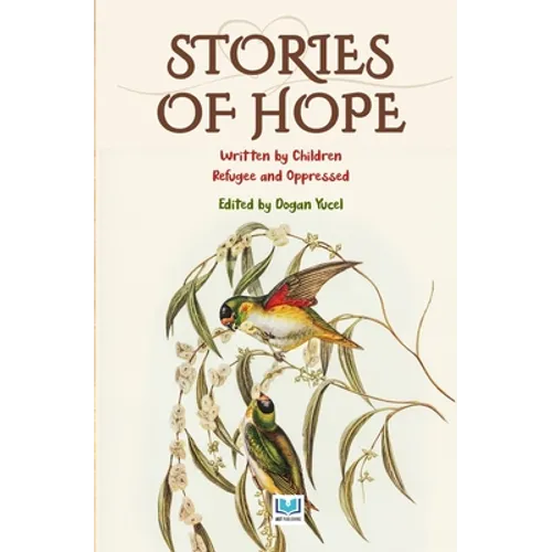 Stories of Hope 1: Written by Children Refugee and Oppressed