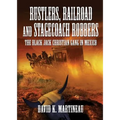 Rustlers, Railroad and Stage Coach Robbers - Paperback
