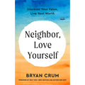 Neighbor, Love Yourself: Discover Your Value, Live Your Worth - Paperback