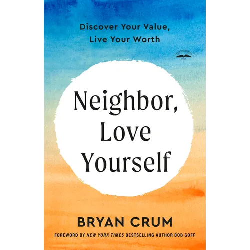 Neighbor, Love Yourself: Discover Your Value, Live Your Worth - Paperback