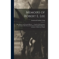 Memoirs of Robert E. Lee: His Military and Personal History, ... Together With Incidents Relating to His Private Life Collected and Edited With