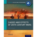 Causes and Effects of 20th Century Wars: IB History Course Book: Oxford IB Diploma Program