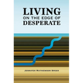 Living on the Edge of Desperate - Paperback