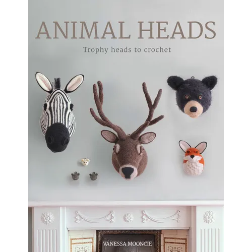 Animal Heads: Trophy Heads to Crochet - Paperback