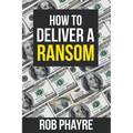 How To Deliver A Ransom: Learn the secrets behind the Kidnap for Ransom business