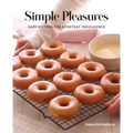 Simple Pleasures: Easy Recipes for Everyday Indulgence - Hardcover