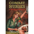 Combat Nurses of World War II - Paperback