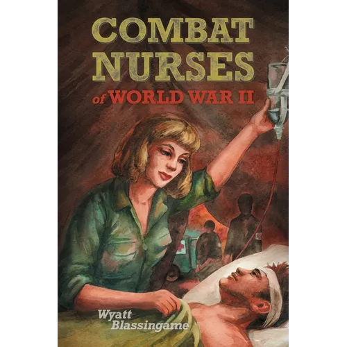 Combat Nurses of World War II - Paperback