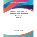 History Of The Town Of Canterbury, New Hampshire, 1727-1912 (1912)
