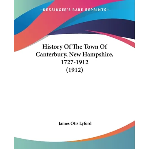 History Of The Town Of Canterbury, New Hampshire, 1727-1912 (1912)