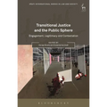 Transitional Justice and the Public Sphere: Engagement, Legitimacy and Contestation - Paperback
