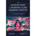 The Intersections of a Working-Class Academic Identity: A Class Apart - Paperback