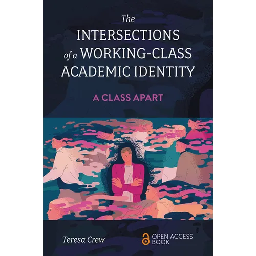 The Intersections of a Working-Class Academic Identity: A Class Apart - Paperback