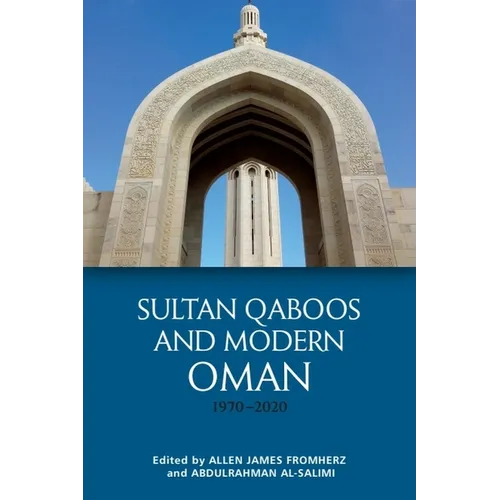 Sultan Qaboos and Modern Oman, 1970-2020 - Paperback