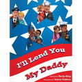 I'll Lend You My Daddy: A Deployment Book for Kids Ages 4-8 - Hardcover