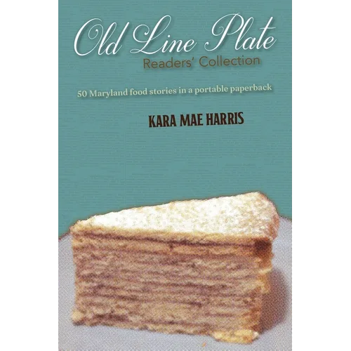 Old Line Plate Readers' Collection: 50 Maryland Food Stories in a portable paperback