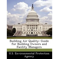 Building Air Quality: Guide for Building Owners and Facility Managers - Paperback