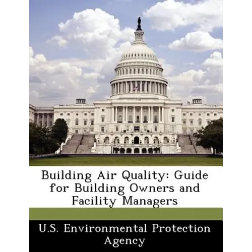 Building Air Quality: Guide for Building Owners and Facility Managers - Paperback