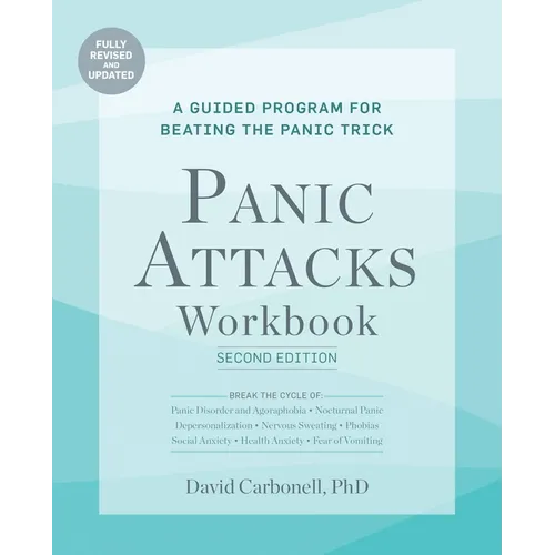 Panic Attacks Workbook: Second Edition: A Guided Program for Beating the Panic Trick, Fully Revised and Updated - Paperback