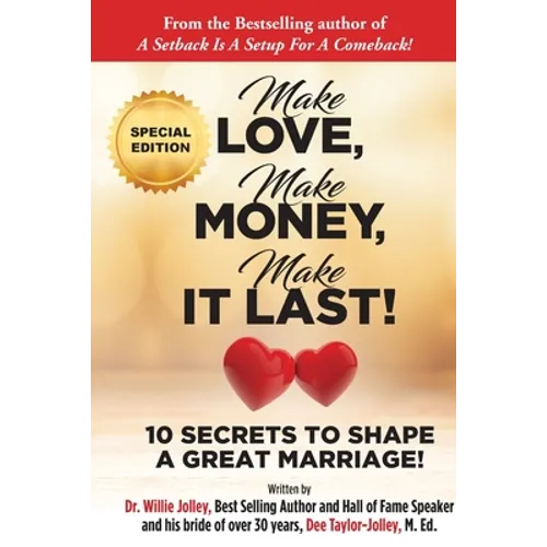 Make Love, Make Money, Make It Last!: 10 Secrets to Shape a Great Marriage - Paperback