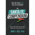 The Santa Fe Compendium: Why We Really ARE "The City Different" - Paperback