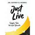 Just Live: A Guide to Preventing Suicide and Managing Mental Illness - Paperback