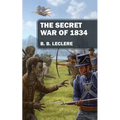 The Secret War of 1834