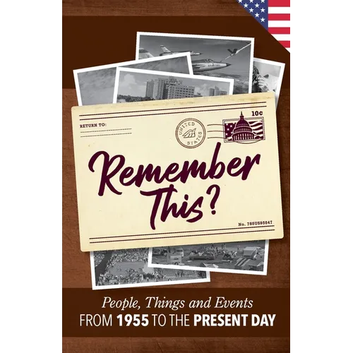 Remember This?: People, Things and Events from 1955 to the Present Day (US Edition)