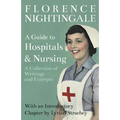 A Guide to Hospitals and Nursing - A Collection of Writings and Excerpts: With an Introductory Chapter by Lytton Strachey