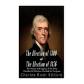 The Election of 1800 and the Election of 1876: The History and Legacy of the Only Presidential Elections Decided by Congress