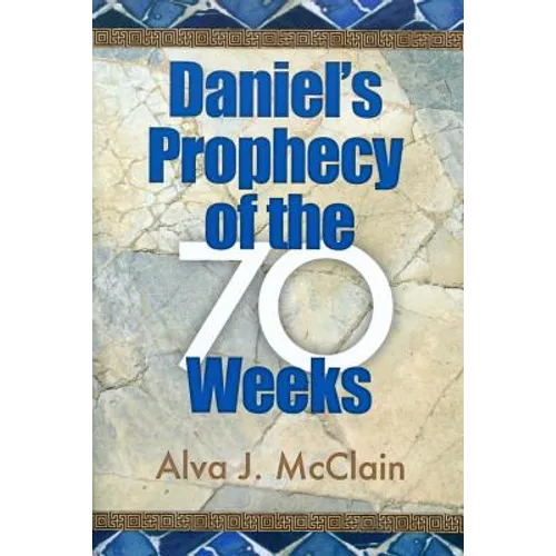 Daniel's Prophecy of the 70 Weeks - Paperback