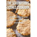 The Scrumptious Scones Cookbook - Paperback