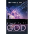 Evolution of God: How the Christ-like God Revealed Himself to Mankind - Hardcover