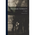 Madame Surratt: a Drama in Five Acts