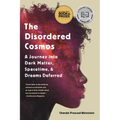 The Disordered Cosmos: A Journey Into Dark Matter, Spacetime, and Dreams Deferred - Paperback
