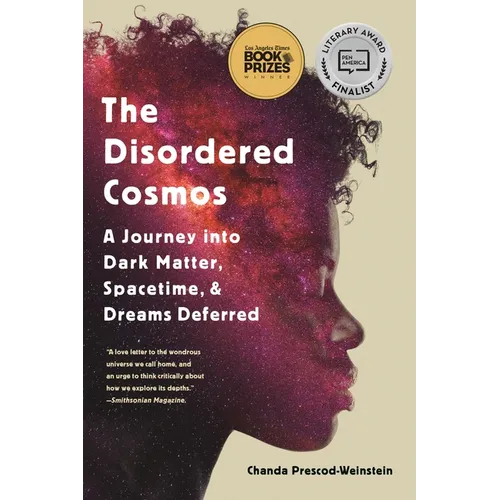 The Disordered Cosmos: A Journey Into Dark Matter, Spacetime, and Dreams Deferred - Paperback