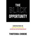 The Black Opportunity: Conversations on Venture Capital and Afropean Entrepreneurship - Paperback