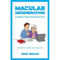 Macular Degeneration: A guide to help someone you love - Paperback