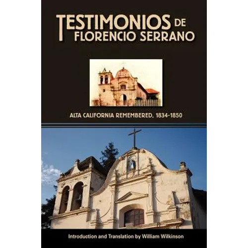 Testimonios de Florencio Serrano: Alta California Remembered, 1834-1850