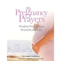 Pregnancy Prayers: Week by Week Prayers for You & Your Baby - Paperback