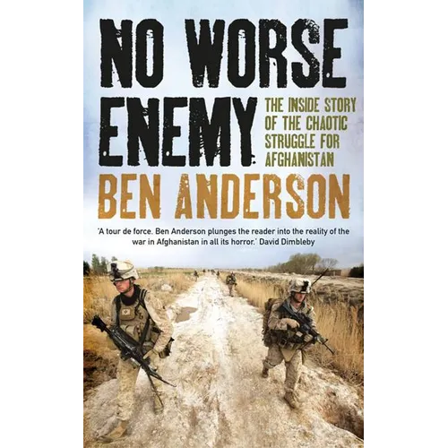 No Worse Enemy: The Inside Story of the Chaotic Struggle for Afghanistan